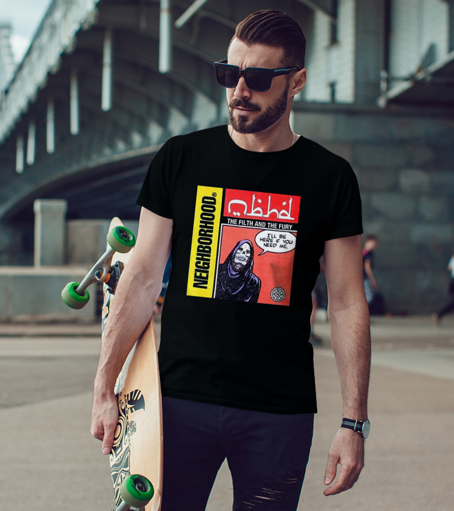 Neighborhood The Filth And The Fury I'll Be Here If You Need Me T-Shirt