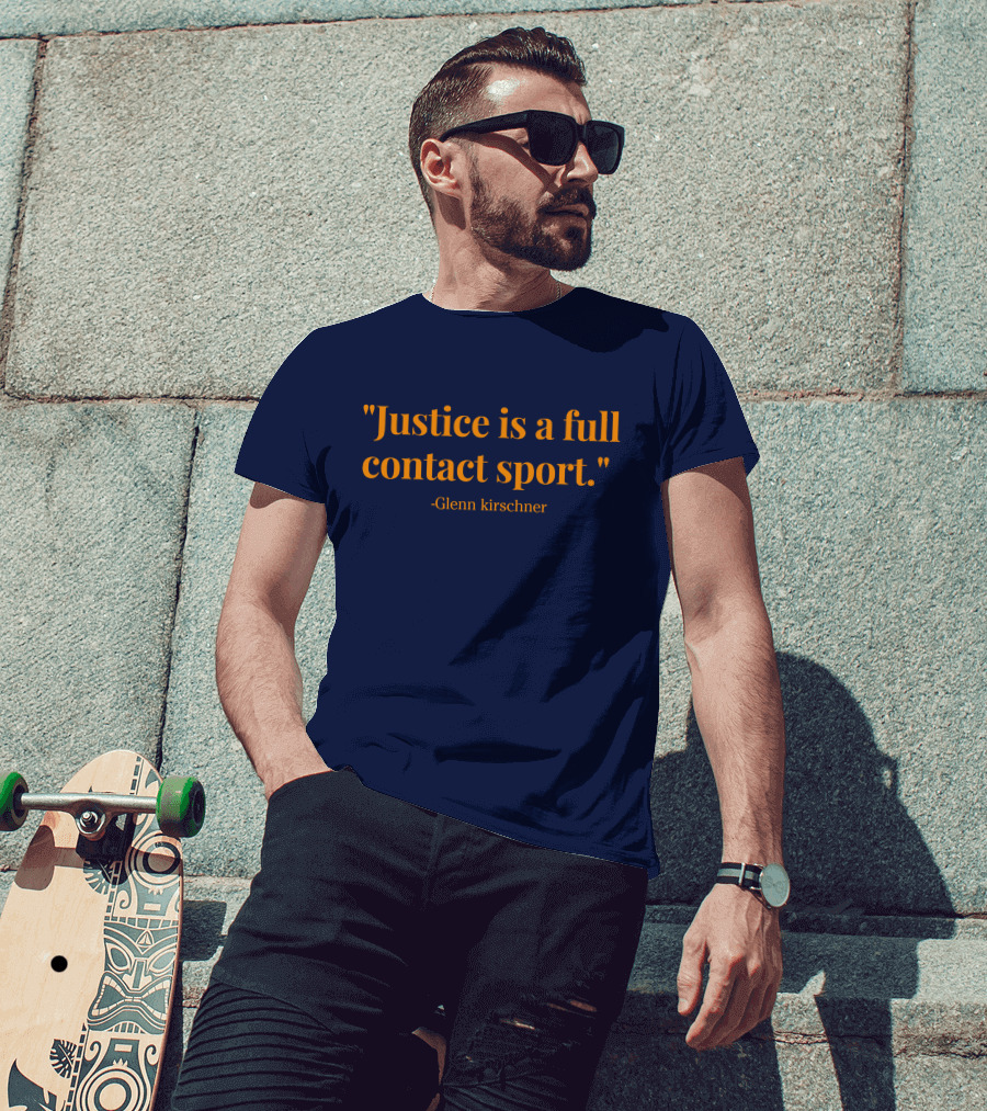 Justice Is A Full Contact Sport - Glenn Kirschner T-Shirt