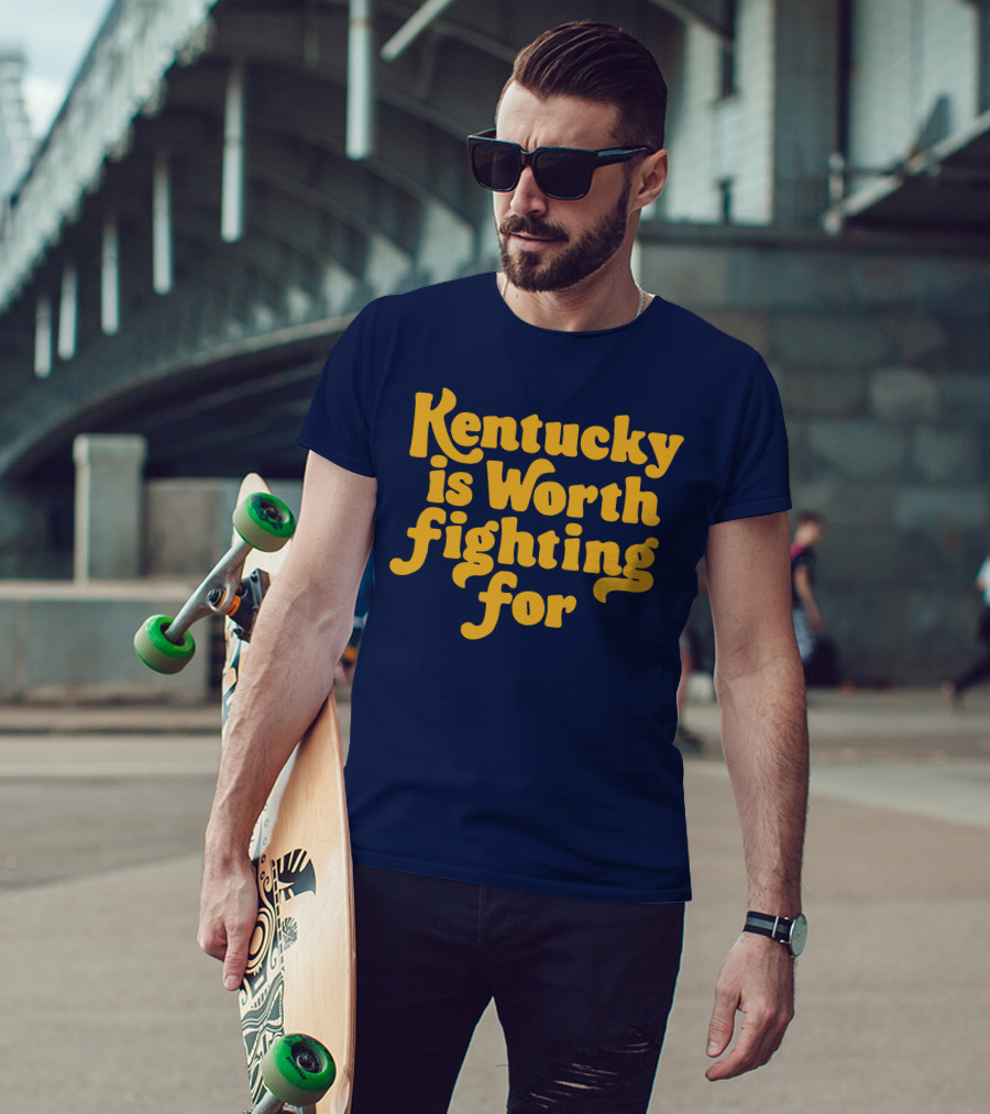 Kentucky Is Worth Fighting For T-Shirt