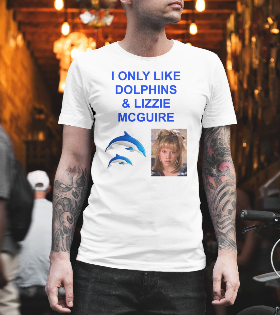 I ONLY Like Dolphins and Lizzie McGuire with Dolphins and Girl Image T-Shirt