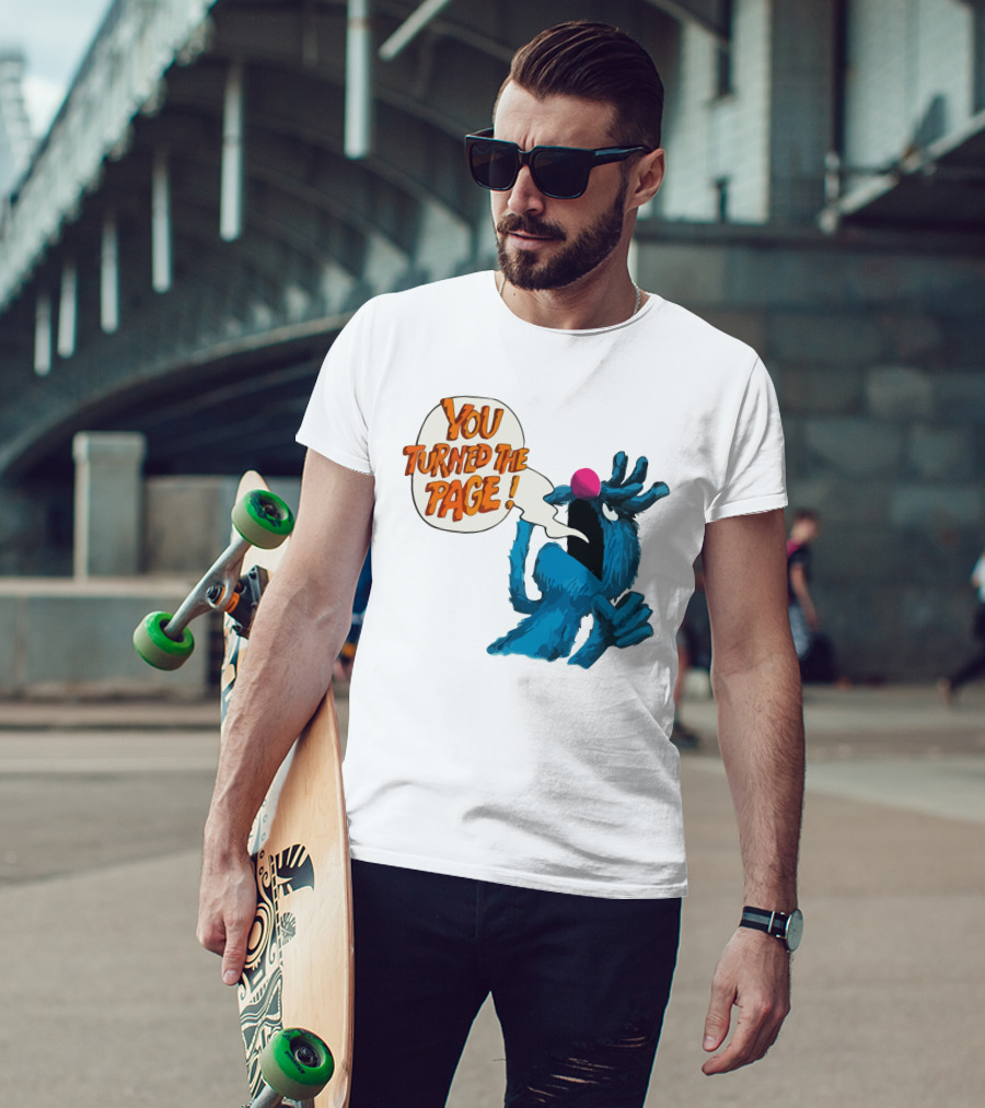 You Turned The Page The Monster At The End Of This Book T-Shirt