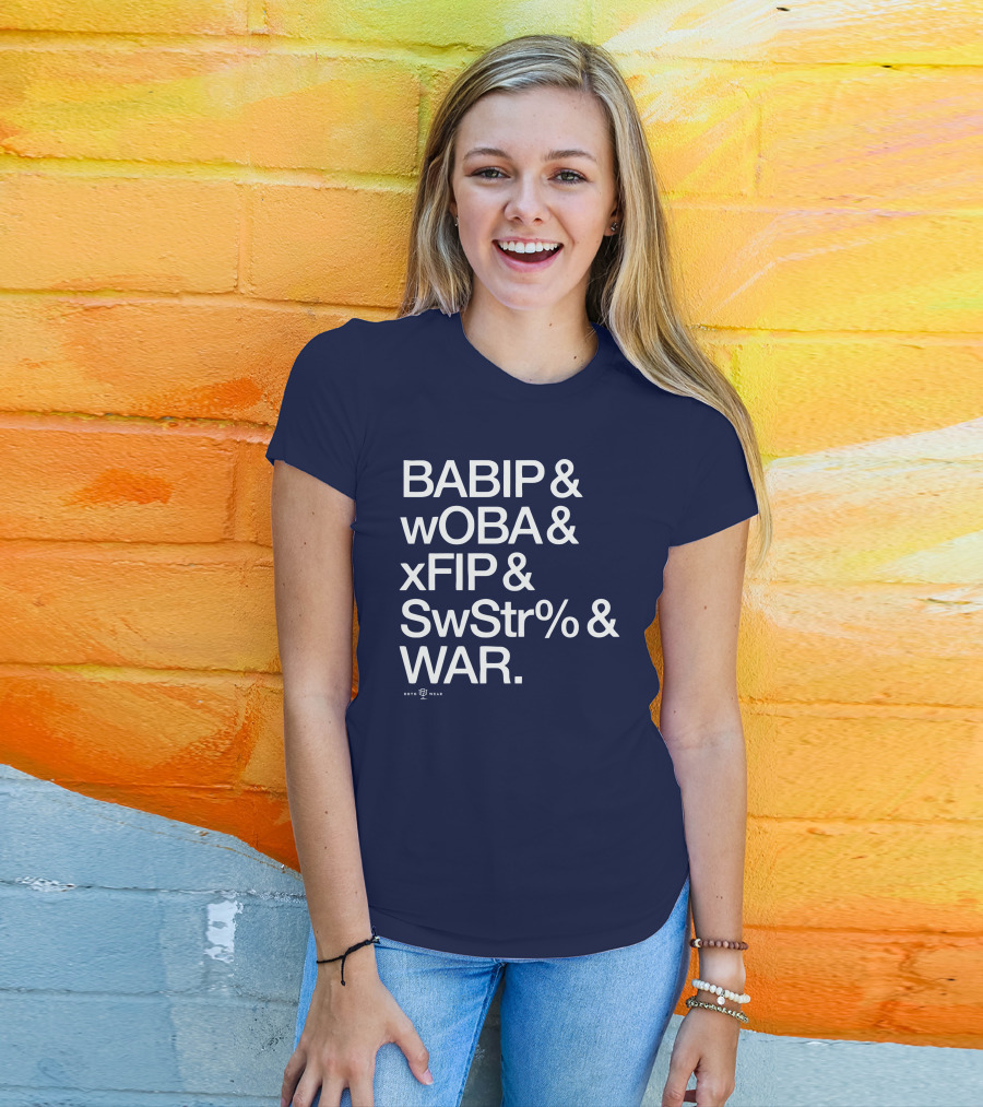 BABIP WOBA XFIP SwStr WAR Baseball Stats Roto Wear T-Shirt