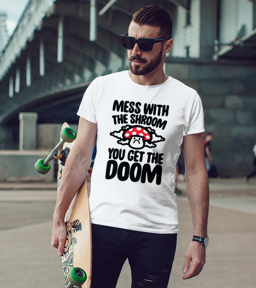 Mess With The Shroom You Get The Doom Angry Red Mushroom Cloud T-Shirt