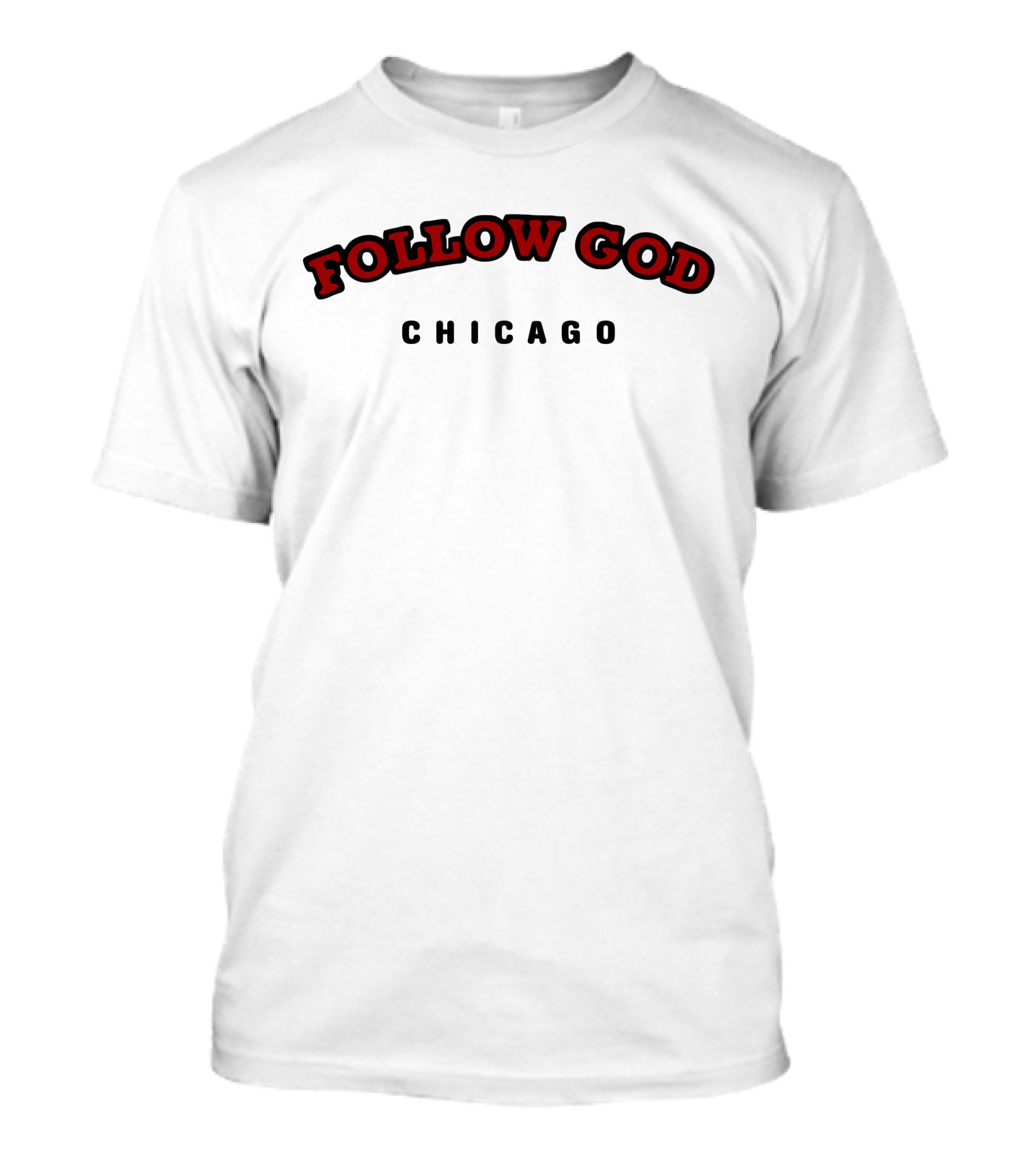 FOLLOW GOD CHICAGO T-Shirt