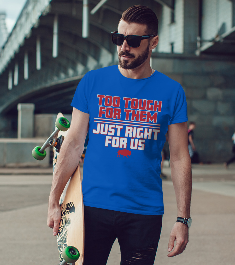 Too Tough For Them Just Right For Us Buffalo Blue Red T-Shirt