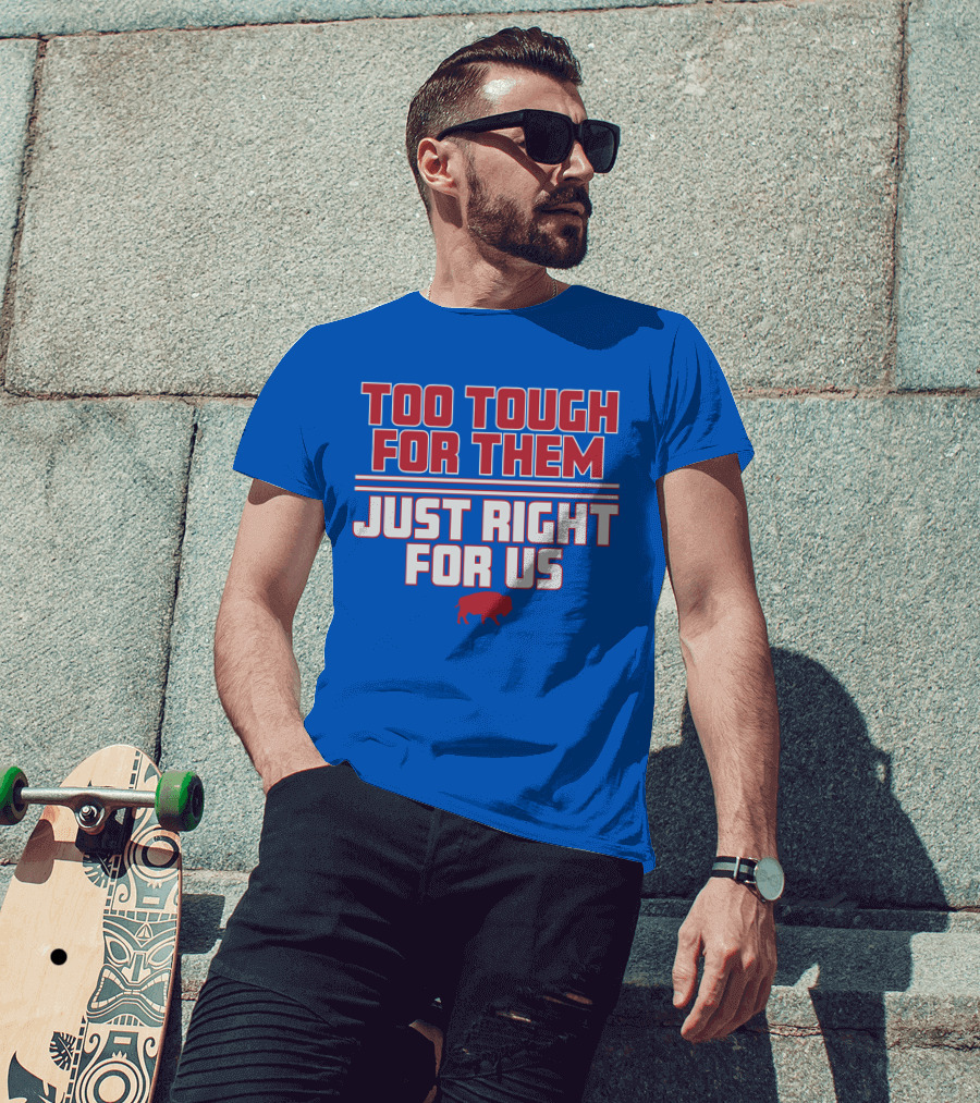 Too Tough For Them Just Right For Us Buffalo Blue Red T-Shirt