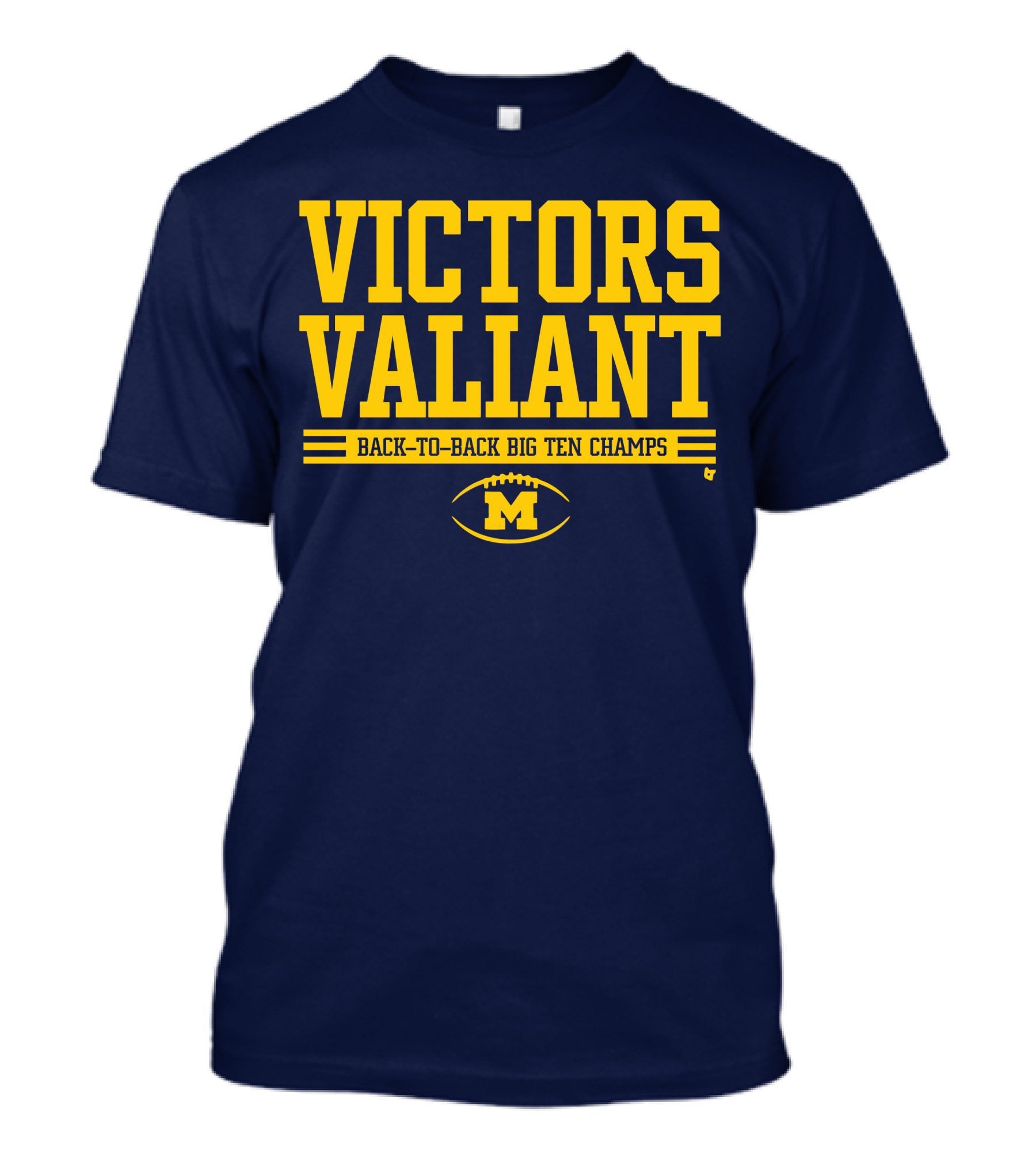 Victors Valiant Back-to-Back Big Ten Champs Michigan Football T-Shirt