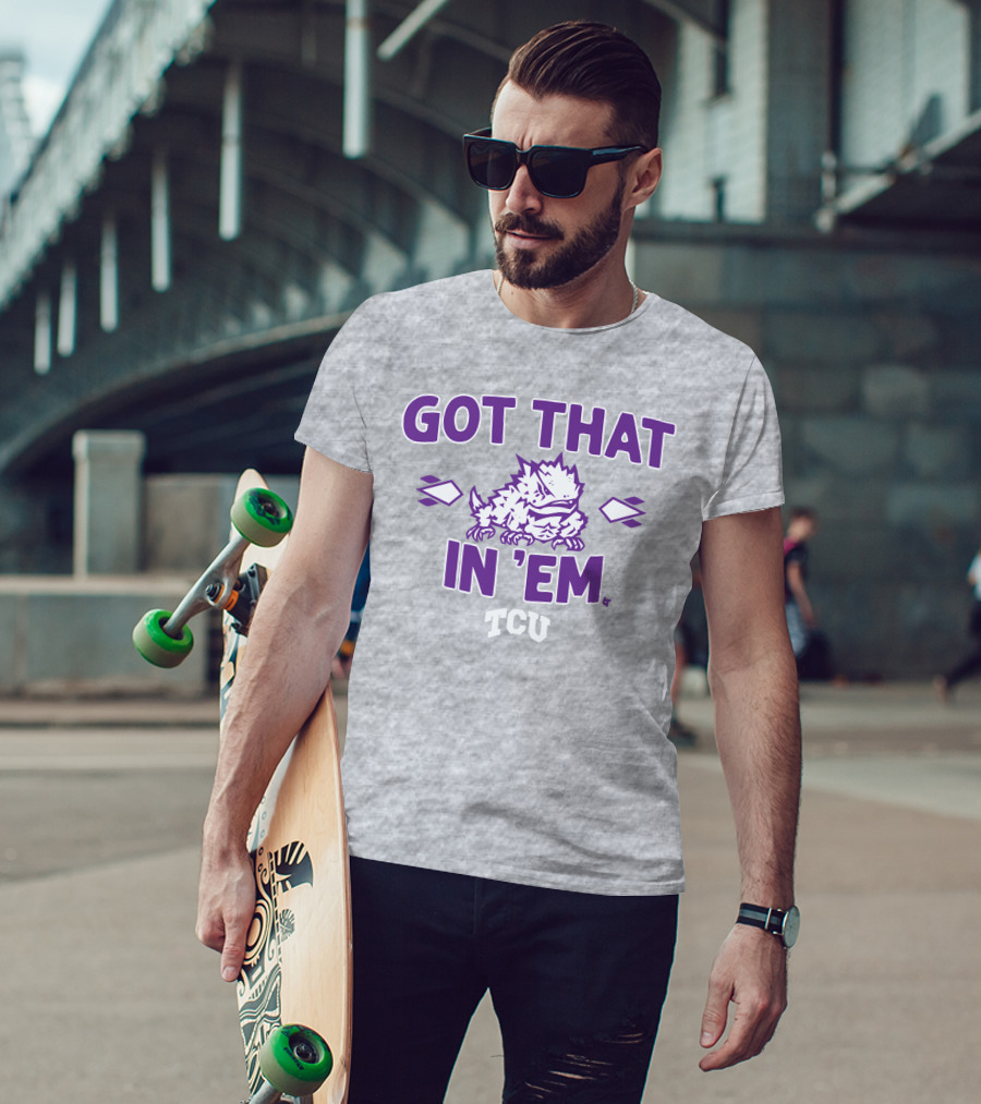 TCU Football Got That Frog In 'Em T-Shirt