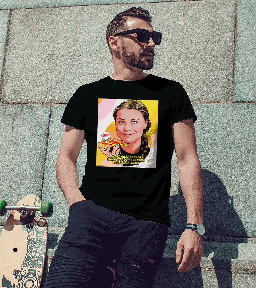 Greta Thunberg Pizza Jerry's This Is What Happens When You Don't Recycle Your Pizza Boxes T-Shirt