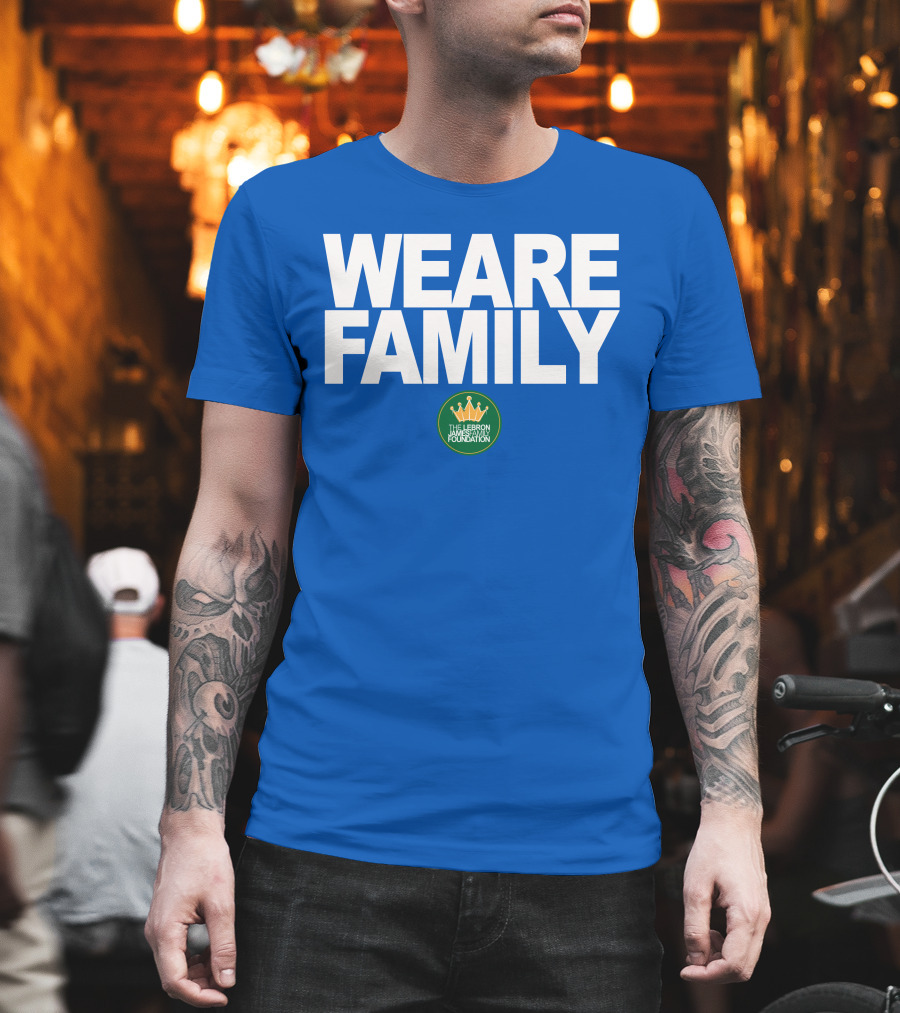 We Are Family Lebron James Family Foundation T-Shirt