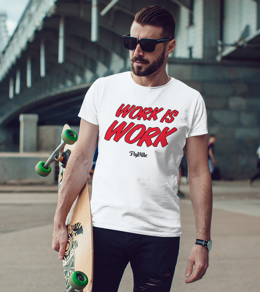 Work Is Work FlyVille Text Bold Red Font T-Shirt