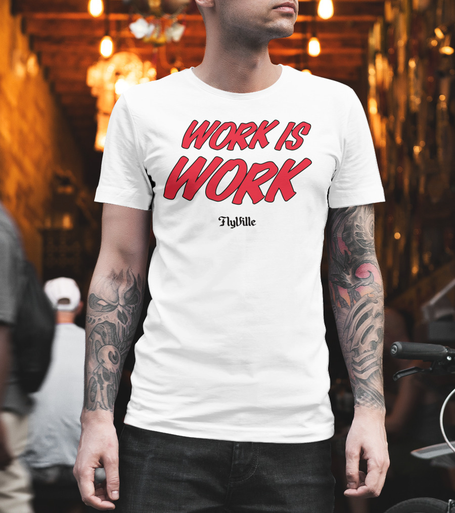 Work Is Work FlyVille Text Bold Red Font T-Shirt