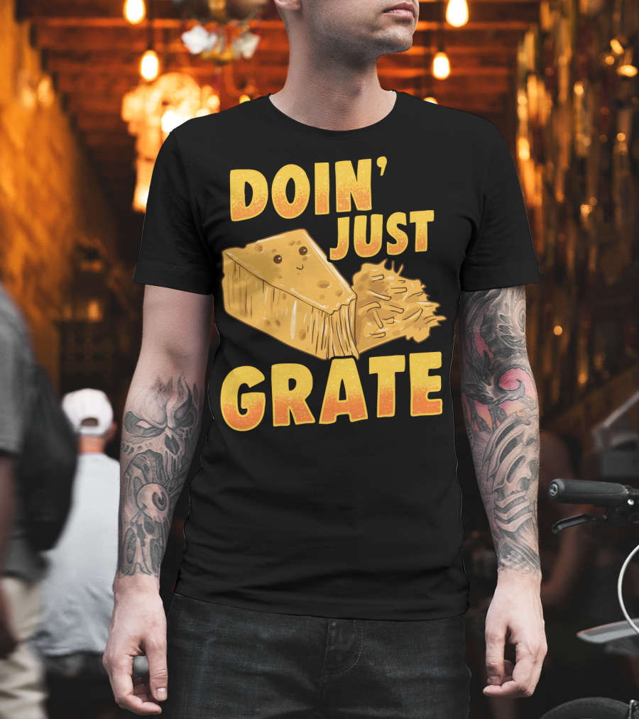 Doin Just Grate Cheese Lover Kawaii Cheesey T-Shirt