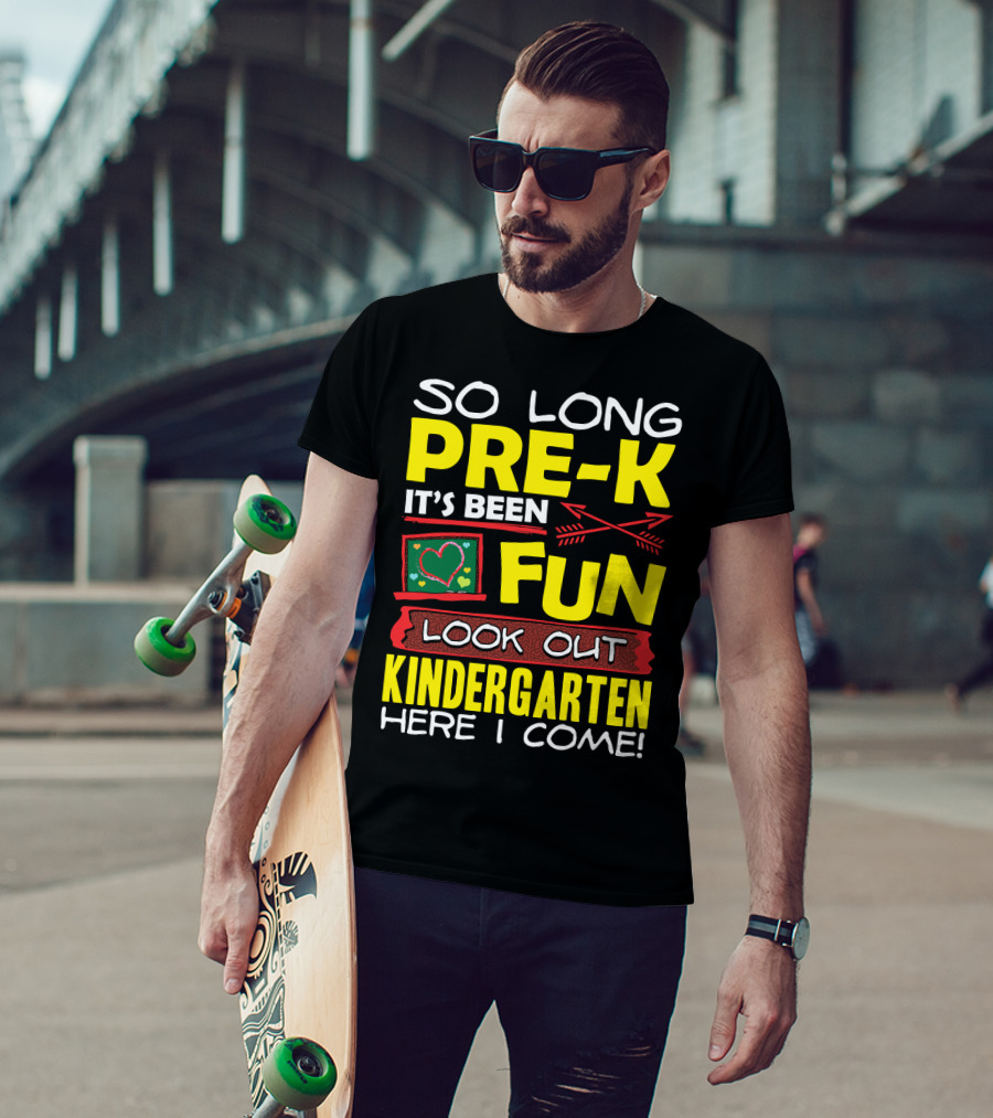 So Long Pre-K It's Been Fun Look Out Kindergarten Here I Come T-Shirt