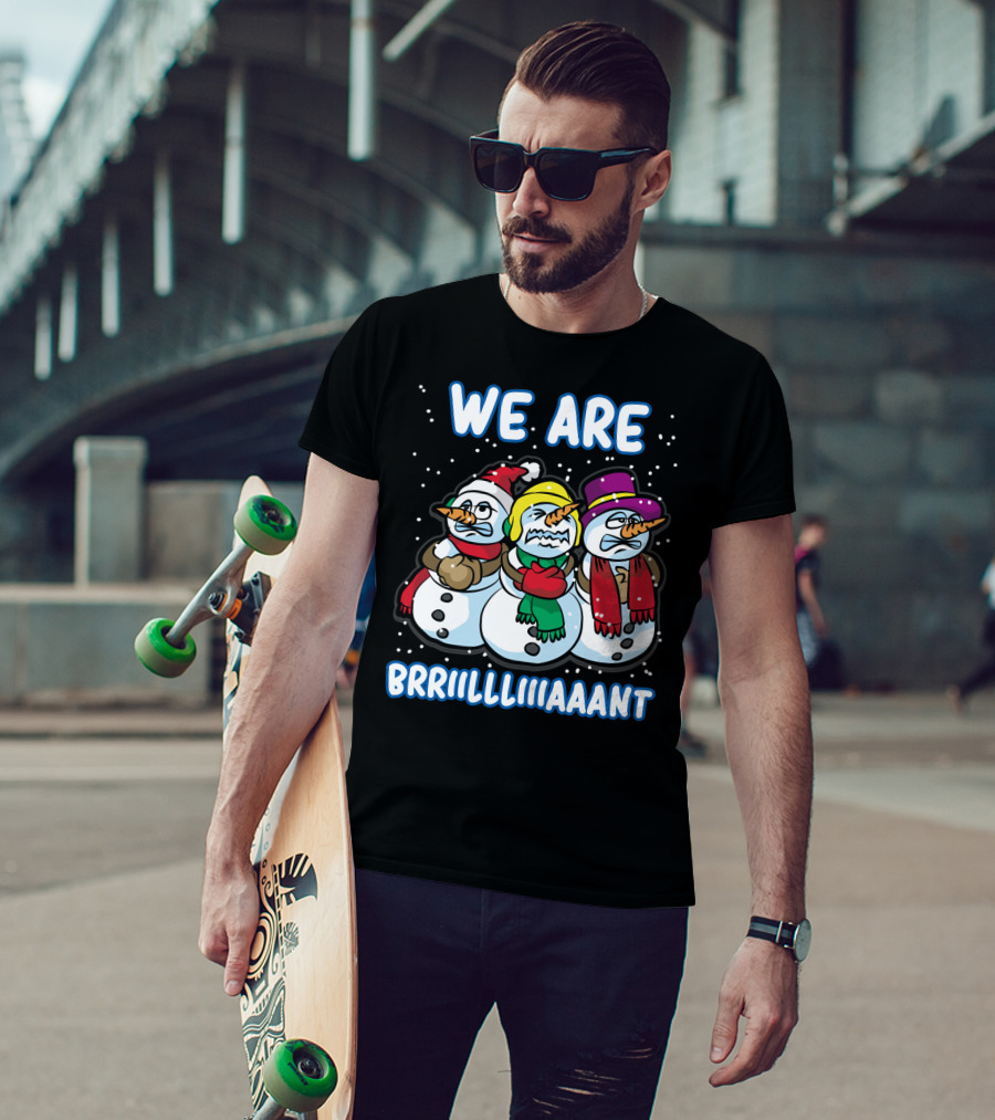 WE ARE BRRRIIILLLIIIAAANT Freezing Snowman Team T-Shirt