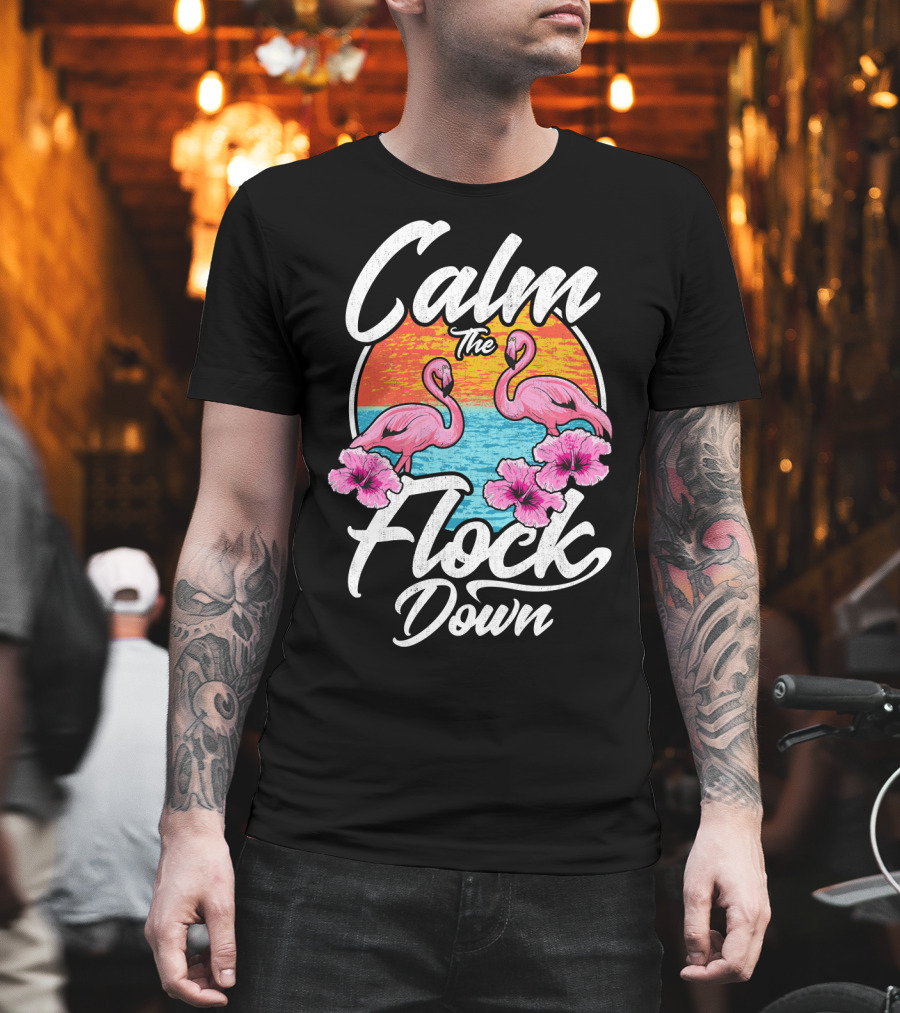Calm The Flock Down Pink Flamingos Summer Sunset Flowers T-Shirt