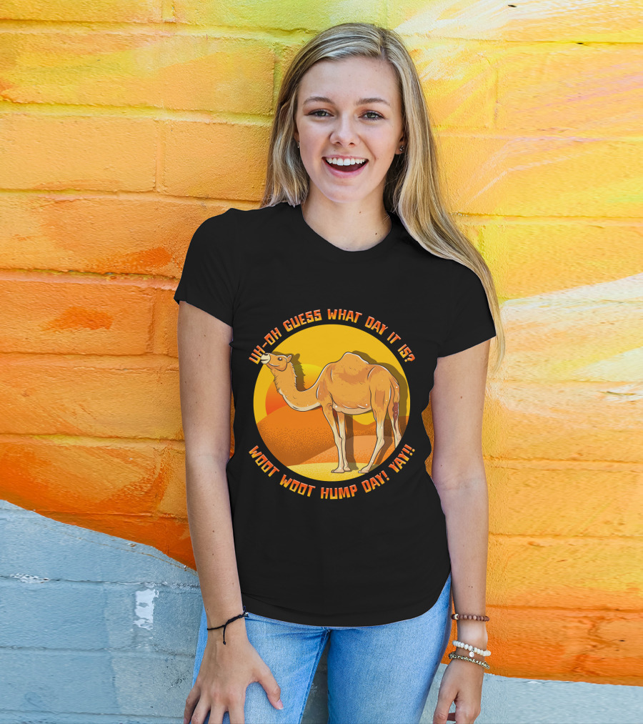 Uh Oh Guess What Day It Is Woot Woot Hump Day Yay Camel Desert Sun T-Shirt