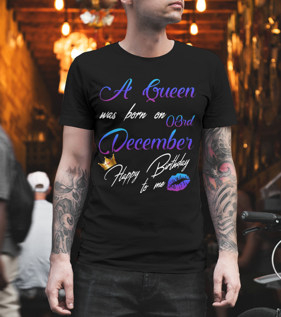 A Queen Was Born On 03rd December Happy Birthday To Me Lips Crown T-Shirt