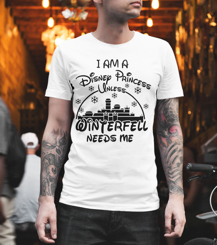 I Am A Disney Princess Unless Winterfell Needs Me Snowflake Castle T-Shirt