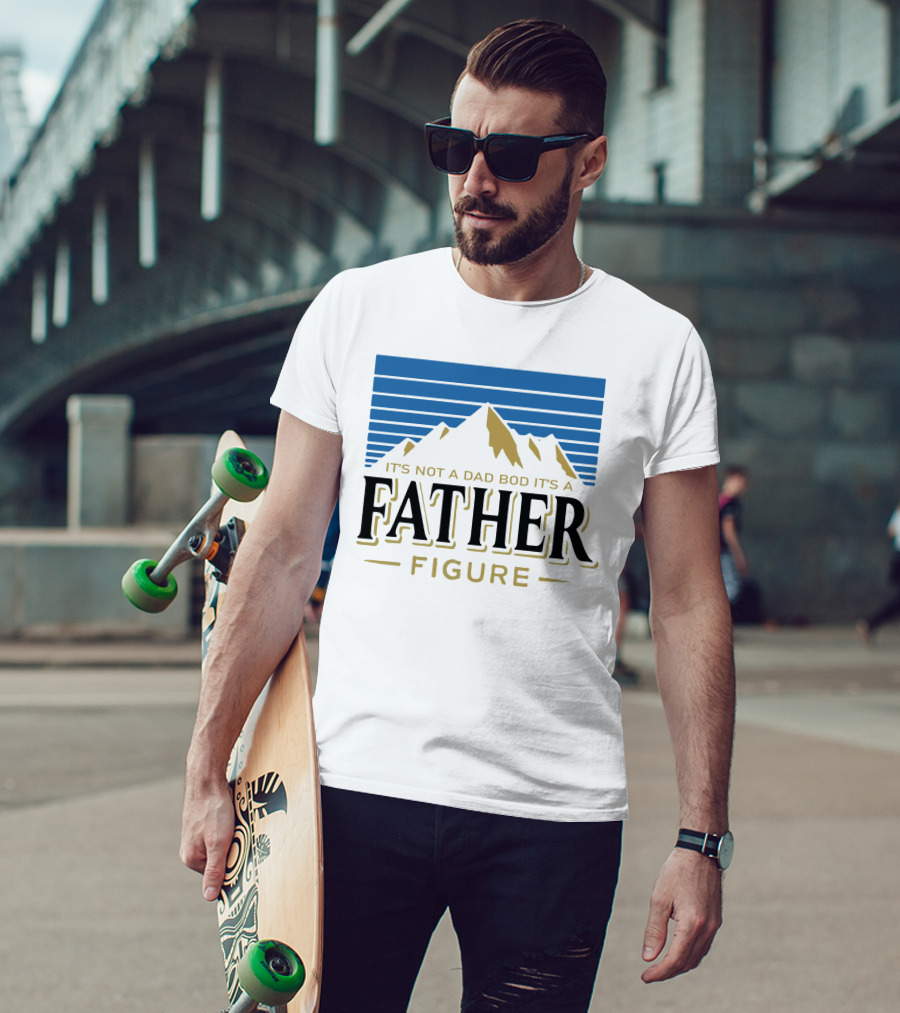 Father Figure Mountain It's Not A Dad Bod T-Shirt