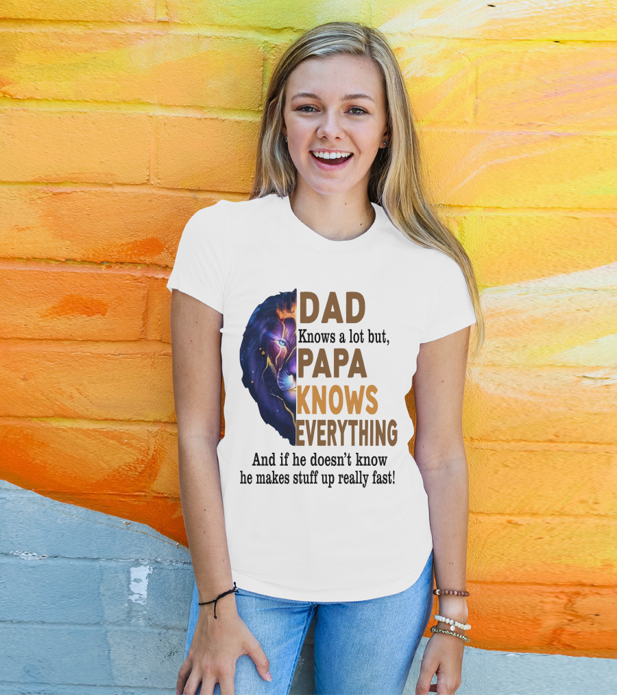 Dad Knows A Lot But Papa Knows Everything Lion T-Shirt