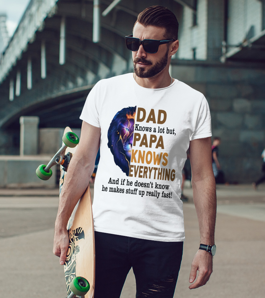 Dad Knows A Lot But Papa Knows Everything Lion T-Shirt