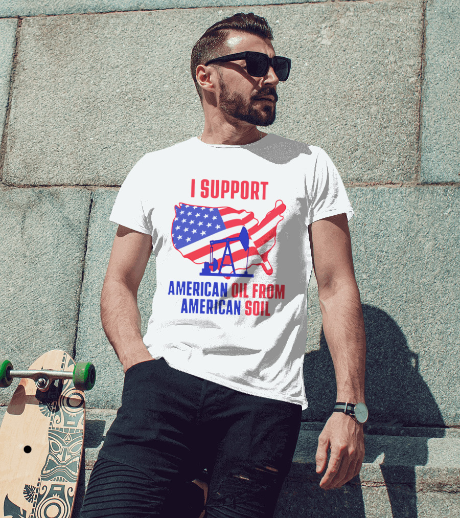 I Support American Oil From American Soil USA Flag Map Oil Pump T-Shirt