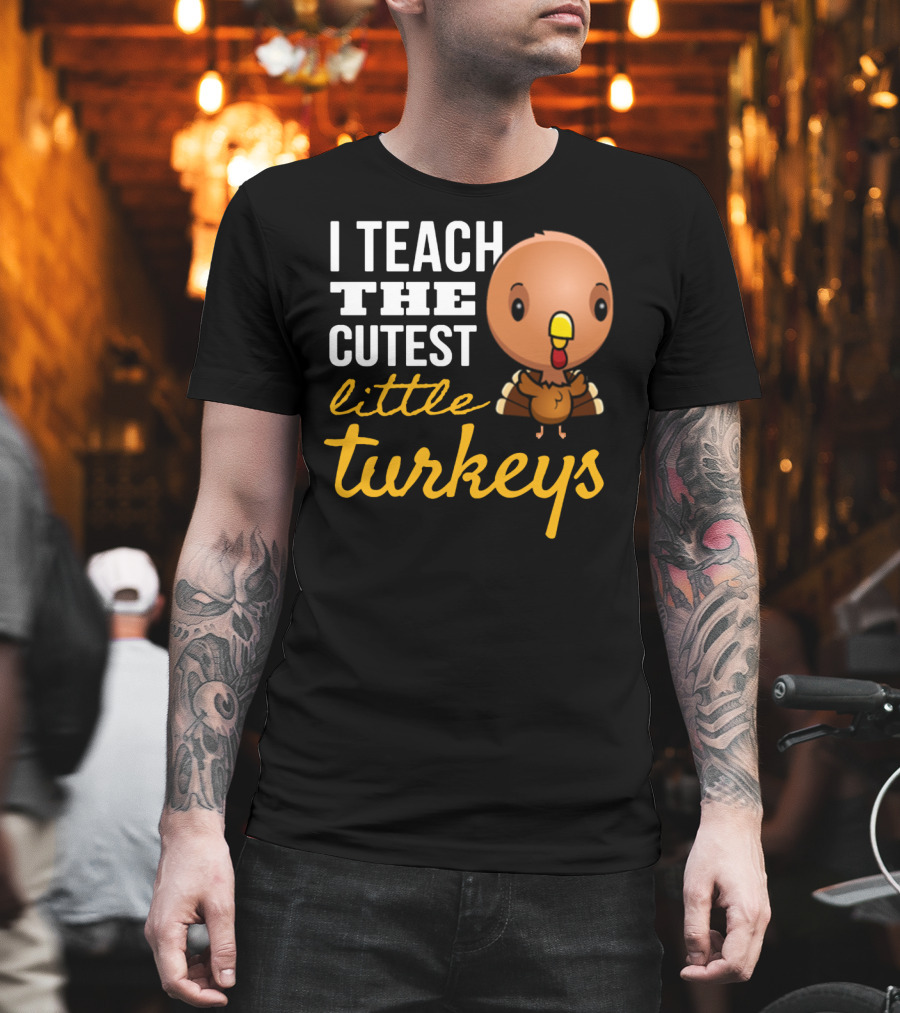 I Teach The Cutest Little Turkeys Cartoon T-Shirt