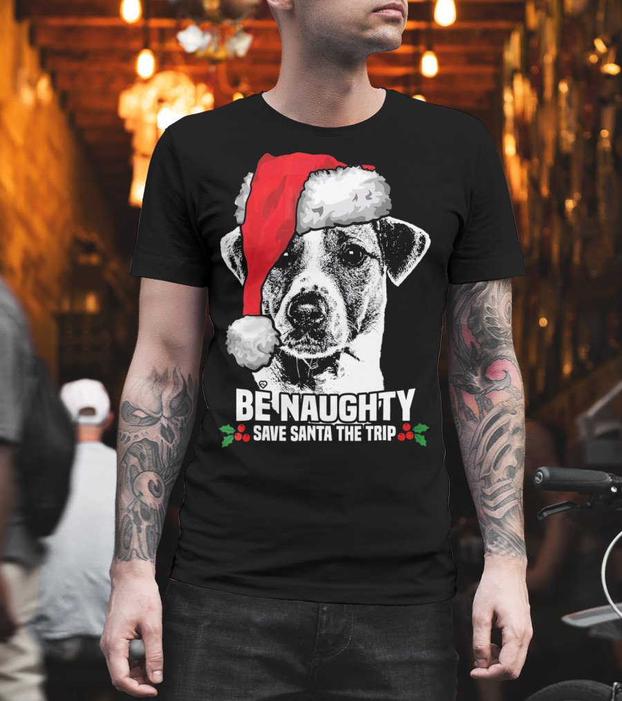 Be Naughty Save Santa The Trip Jack Russell Terrier Santa Hat T-Shirt