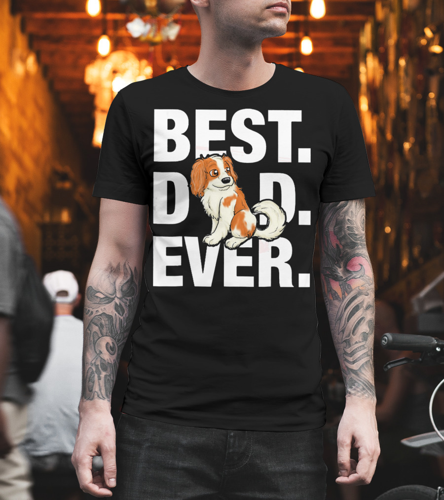 BEST DAD EVER Cavalier King Charles Spaniel T-Shirt
