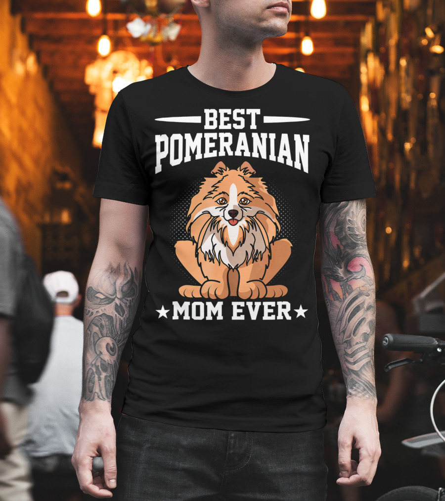 Best Pomeranian Mom Ever Dog Owner Outdoor Lover T-Shirt