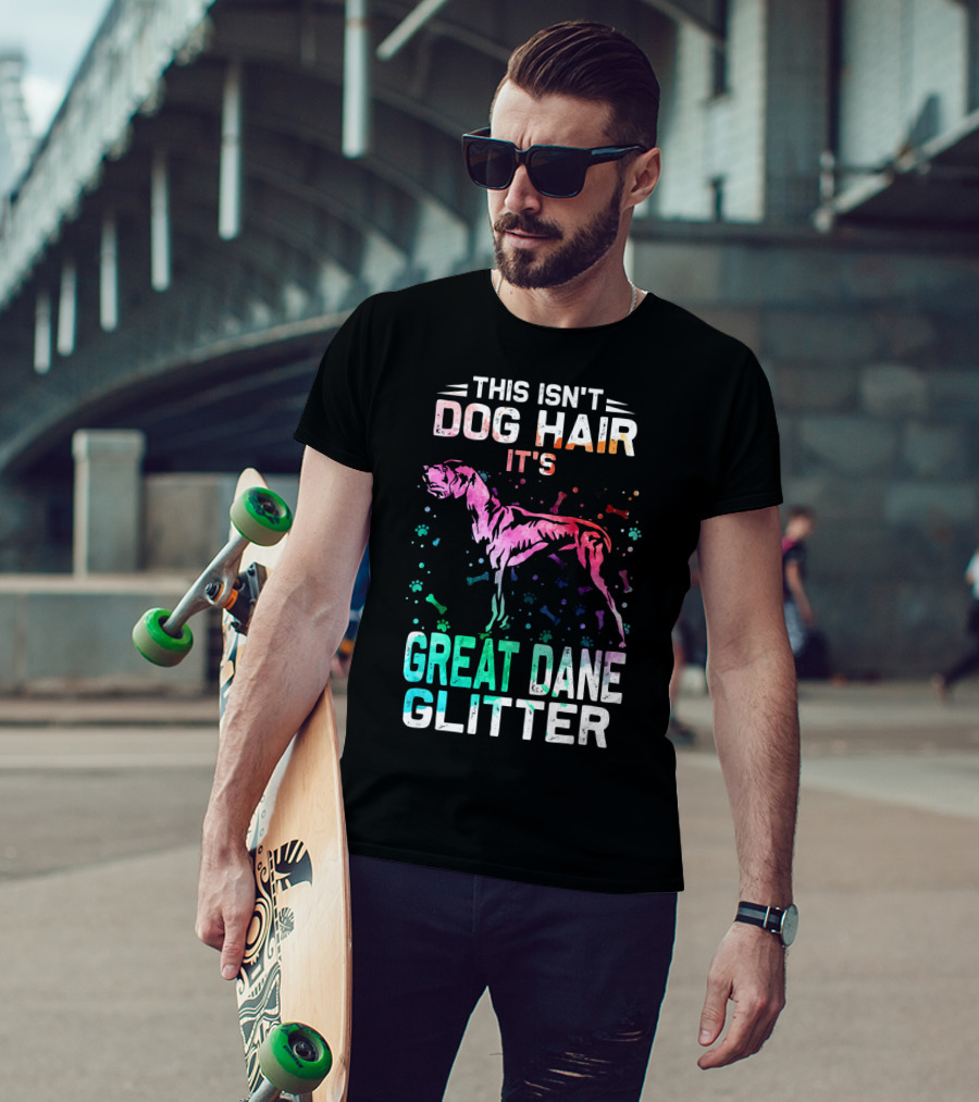 This Isn't Dog Hair It's Great Dane Glitter T-Shirt