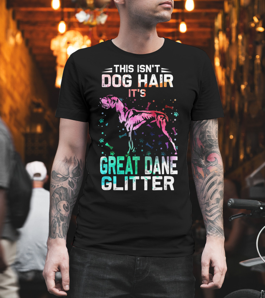 This Isn't Dog Hair It's Great Dane Glitter T-Shirt