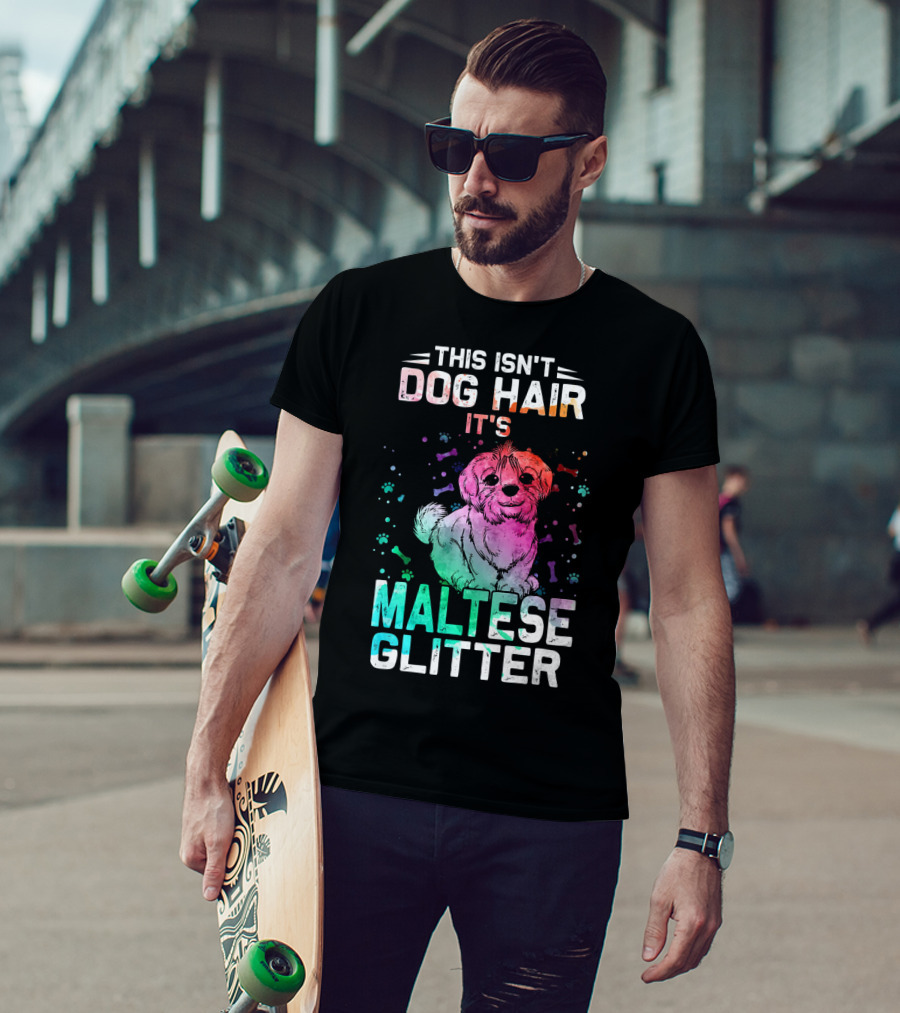 This Isn't Dog Hair It's Maltese Glitter T-Shirt