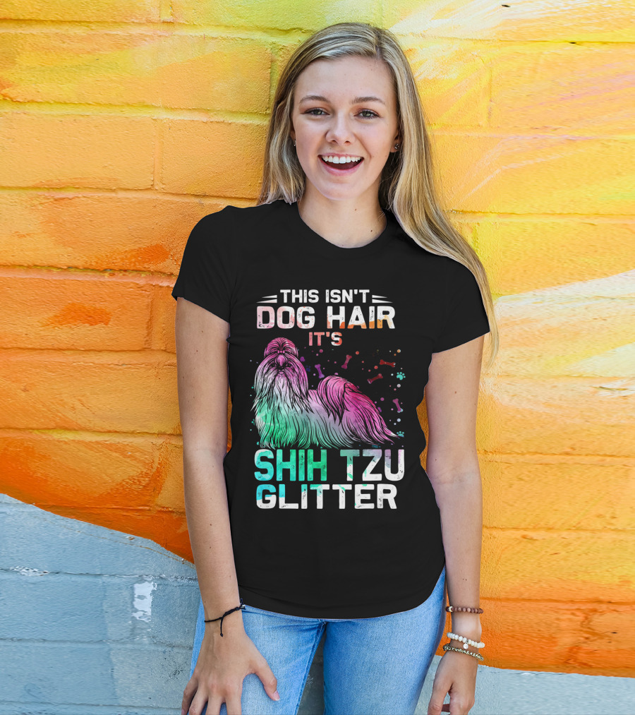 This Isn't Dog Hair It's Shih Tzu Glitter T-Shirt