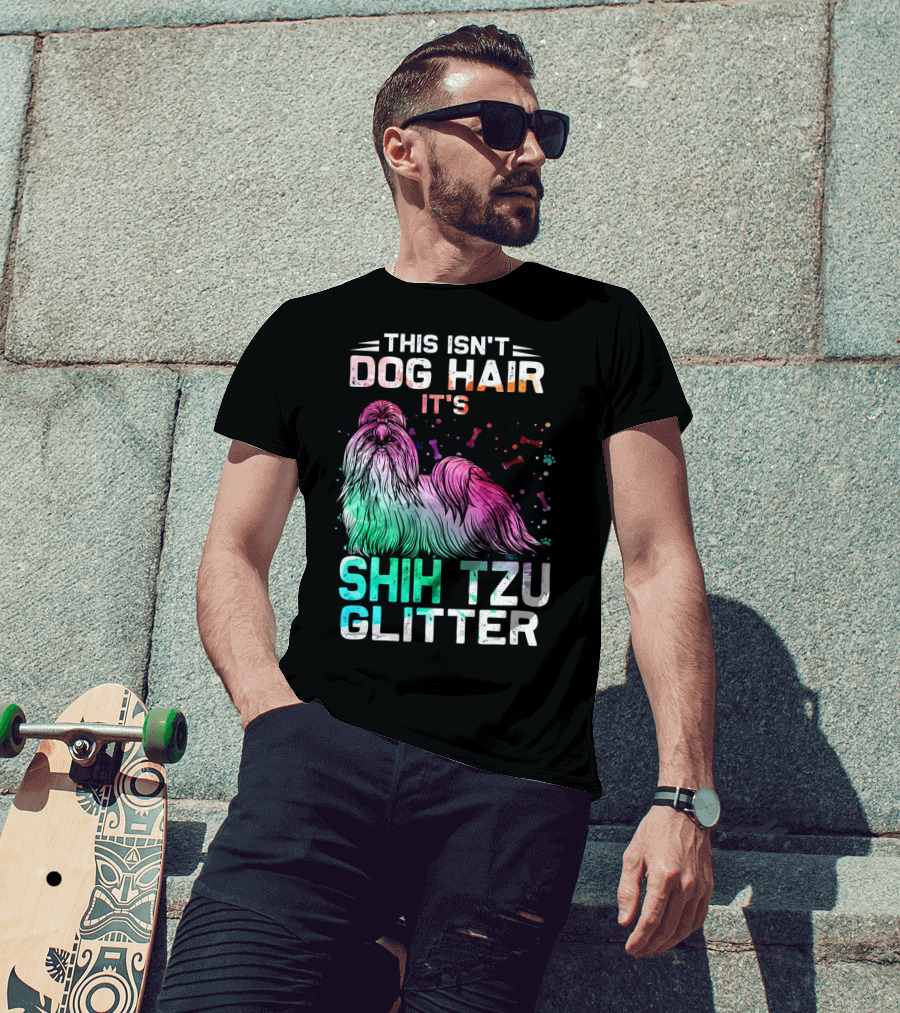 This Isn't Dog Hair It's Shih Tzu Glitter T-Shirt