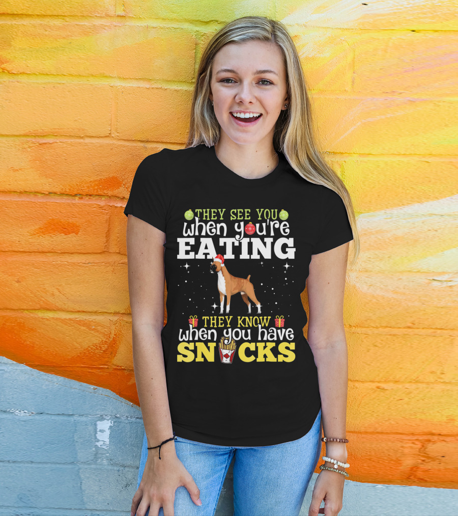 They See You When You're Eating They Know When You Have Snacks Boxer Dog Christmas T-Shirt
