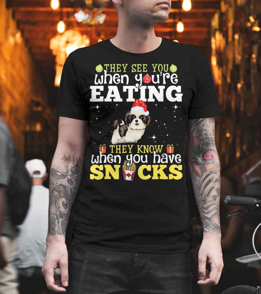 They See You When You’re Eating They Know When You Have Snacks Shih Tzu Christmas Dog Xmas T-Shirt