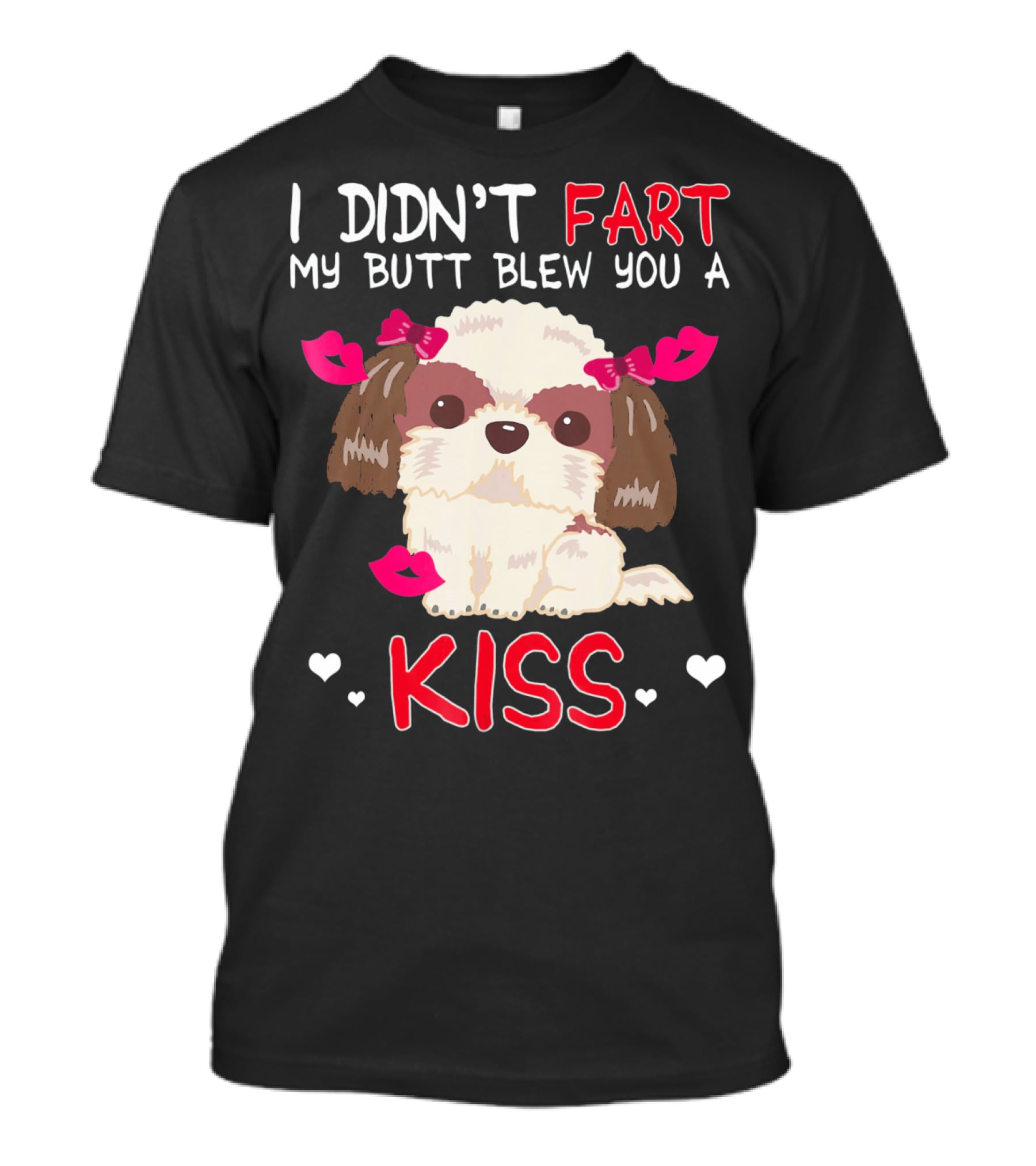 I Didn't Fart My Butt Blew You A Kiss Shih Tzu Dog With Pink Bows And Hearts T-Shirt