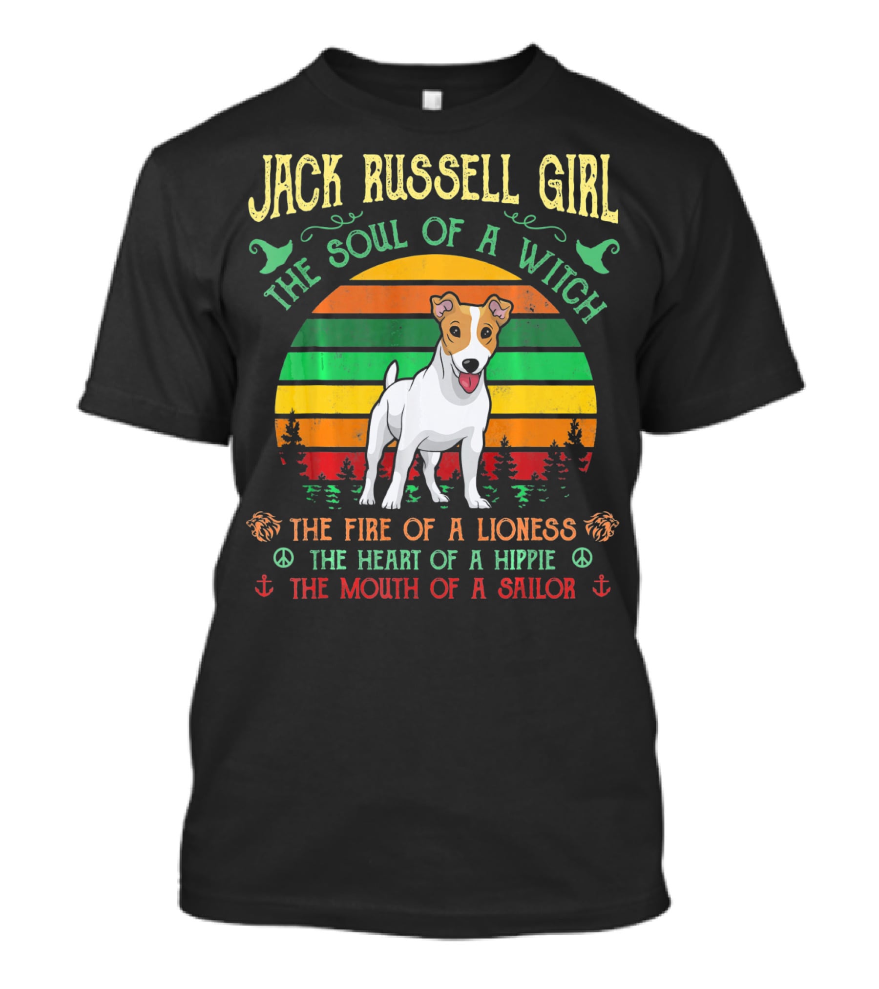 Jack Russell Girl The Soul Of A Witch The Fire Of A Lioness The Heart Of A Hippie The Mouth Of A Sailor T-Shirt