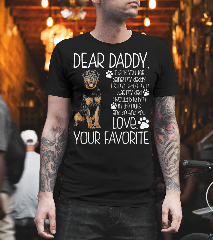 Dear Daddy Thank You For Being My Daddy Love Your Favorite Rottweiler Dog T-Shirt
