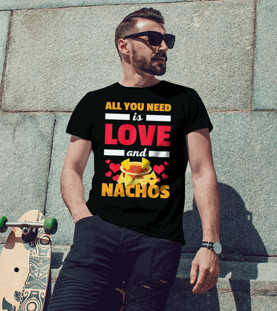 All You Need Is Love And Nachos Funny Valentine Hearts T-Shirt