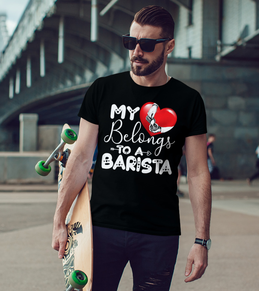 My Heart Belongs To A Barista T-Shirt