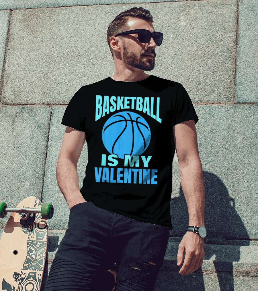 Basketball Is My Valentine T-Shirt