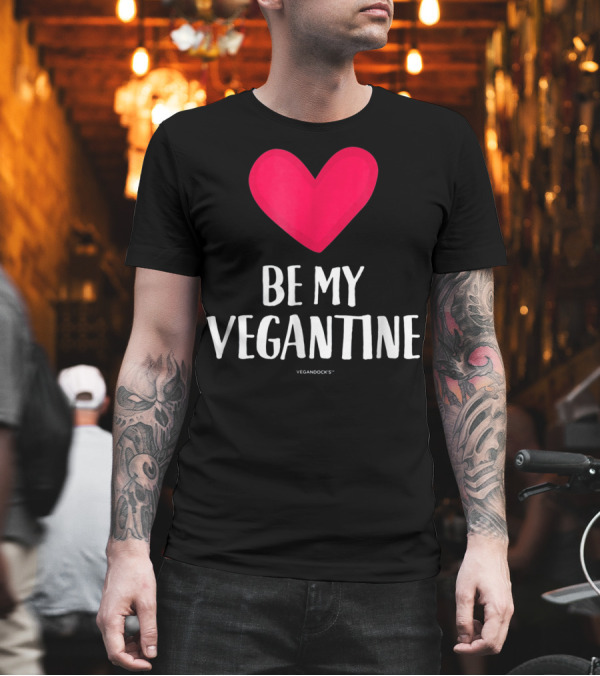 BE MY VEGANTINE Heart Vegan Valentine's by VEGANDOCKS T-Shirt BE MY VEGANTINE Heart Vegan Valentine's by VEGANDOCKS T-Shirt