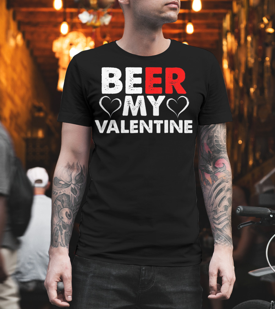 Beer My Valentine Valentine Hearts T-Shirt