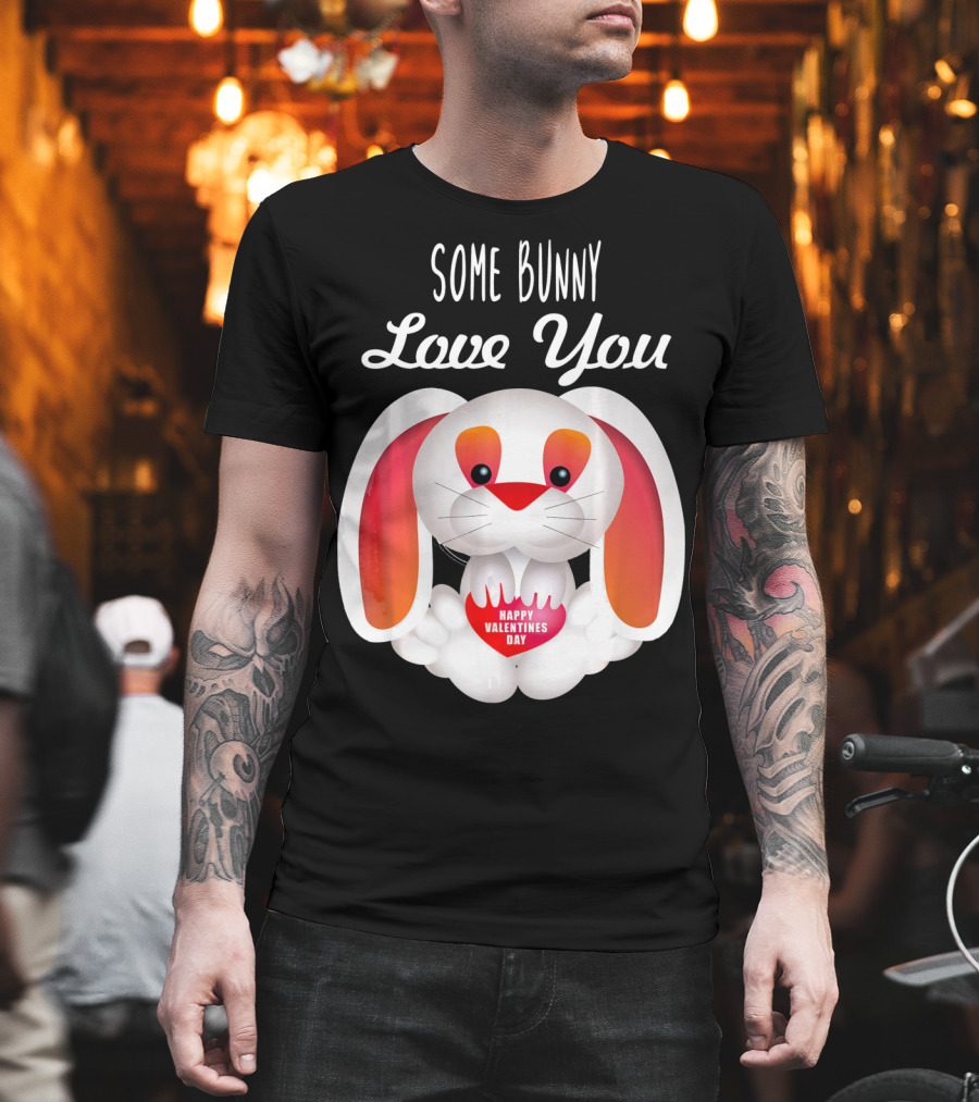Some Bunny Love You Happy Valentines Day T-Shirt
