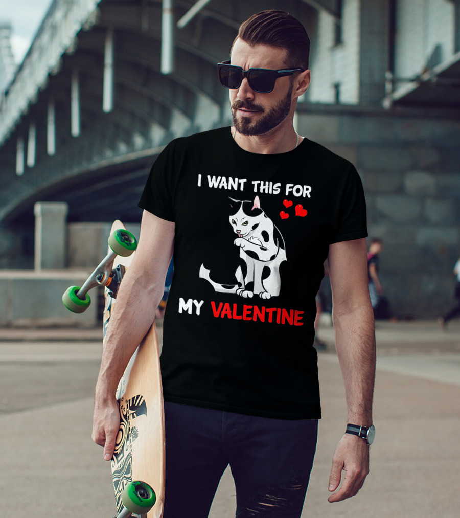 I Want This Cat For My Valentine T-Shirt