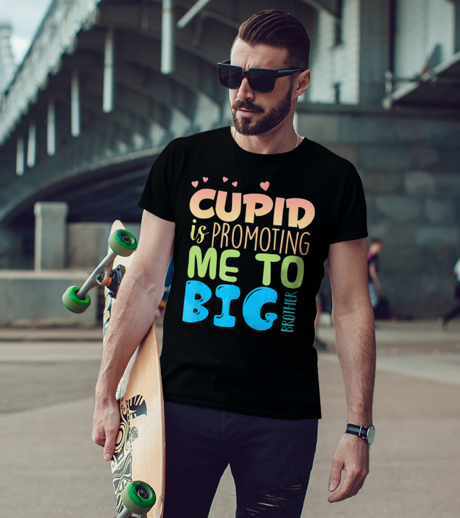 Cupid Is Promoting ME To Big Brother T-Shirt
