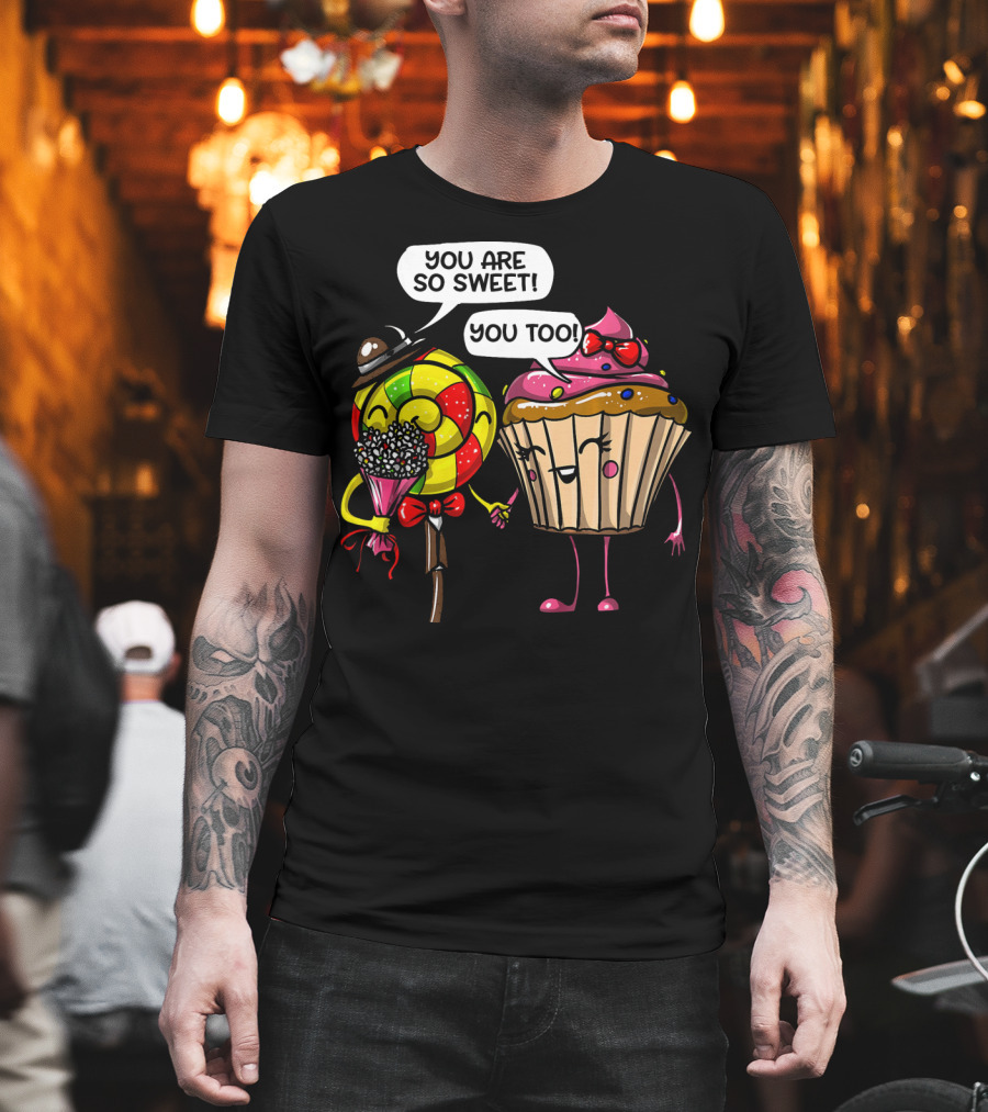 You Are So Sweet Romantic Cute Cupcake Couple Valentines T-Shirt